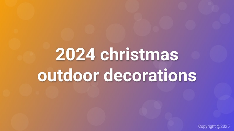 2024 christmas outdoor decorations