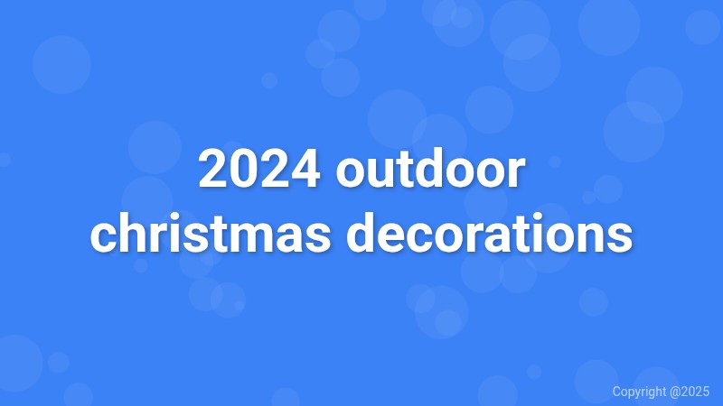 2024 outdoor christmas decorations